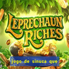 jogo de sinuca que ganha dinheiro de verdade